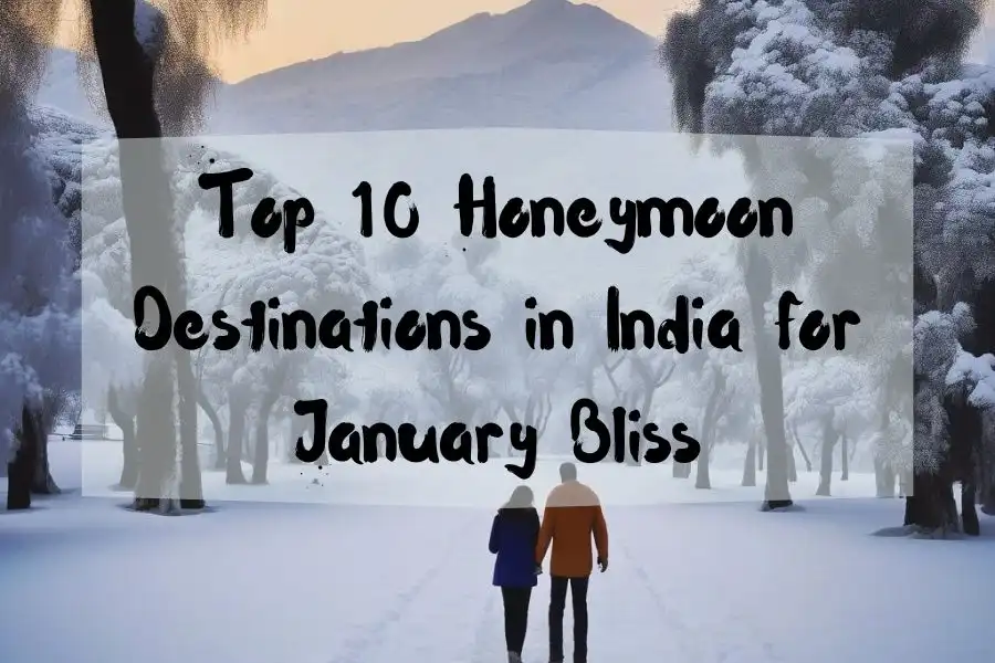 top 10 January month honeymoon destinations in India